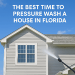 🌴 When Is the Best Time to Pressure Wash Your House in Florida?